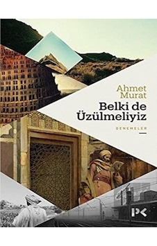Belki de Üzülmeliyiz - Ahmet Murat - Profil Kitap