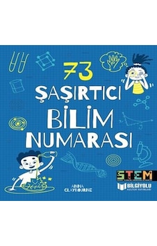 73 Şaşırtıcı Bilim Numarası - Anna Claybourne - Bilgiyolu Kültür Yayınları