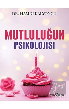 Mutluluğun Psikolojisi - Dr.Hamdi Kalyoncu - Yediveren Yayınları Mutluluğun Psikolojisi - Dr.Hamdi Kalyoncu - Yediveren Yayınları