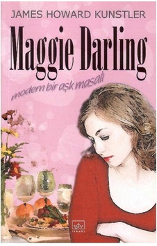 Maggie Darling Modern Bir Aşk Masalı - James Howard Kunstler 1.baskı Maggie Darling Modern Bir Aşk Masalı - James Howard Kunstler 1.baskı