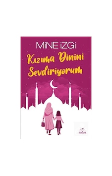 Kızıma Dinini Sevdiriyorum / Mine İzgi Kızıma Dinini Sevdiriyorum / Mine İzgi