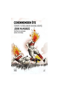 Cehennemden Öte: Türkiye Futbolunun Ruhunu Arayış - John Mcmanus - İthaki Yayınları