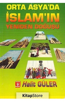 Orta Asya'da İslam'ın Yeniden Doğuşu - Halit Güler - Türkiye Diyanet Vakfı Yayınları Orta Asya'da İslam'ın Yeniden Doğuşu - Halit Güler - Türkiye Diyanet Vakfı Yayınları