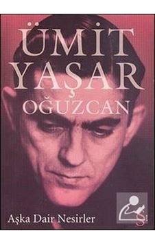 Aşka Dair Nesirler / Ümit Yaşar Oğuzcan Aşka Dair Nesirler / Ümit Yaşar Oğuzcan