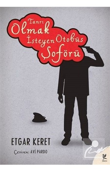 Tanrı Olmak İsteyen Otobüs Şöförü - Etgar Keret - Siren Yayınları