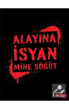 Alayına Isyan / Mine Söğüt Alayına Isyan / Mine Söğüt