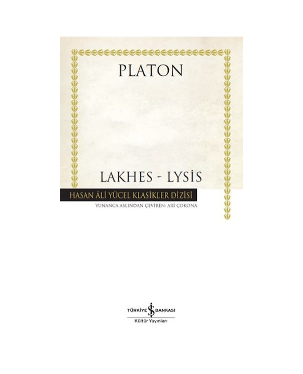 Lakhes-Lysis - Hasan Ali Yücel Klasikler - Platon - İş Bankası Kültür Yayınları Lakhes-Lysis - Hasan Ali Yücel Klasikler - Platon - İş Bankası Kültür Yayınları