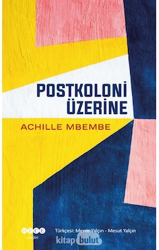 Postkoloni Üzerine - Achille Mbembe - Hece Yayınları Postkoloni Üzerine - Achille Mbembe - Hece Yayınları