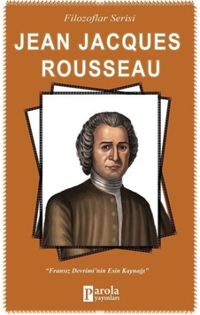 Jean Jacques Rousseau-Filozaflar Serisi - Turan Tektaş - Parola Yayınları Jean Jacques Rousseau-Filozaflar Serisi - Turan Tektaş - Parola Yayınları