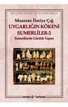 Uygarlığın Kökeni Sumerliler 2 (Sümerlilerde Günlük Yaşam) Uygarlığın Kökeni Sumerliler 2 (Sümerlilerde Günlük Yaşam)