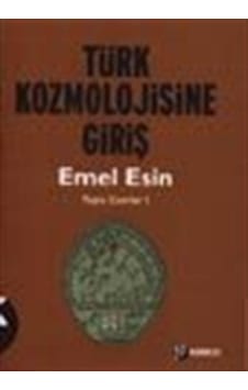 Türk Kozmolojisine Giriş / Emel Esin Türk Kozmolojisine Giriş / Emel Esin