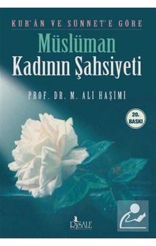 Kur'an ve Sünnet'e Göre Müslüman Kadının Şahsiyeti / Prof. Dr.... 9789756223062 Kur'an ve Sünnet'e Göre Müslüman Kadının Şahsiyeti / Prof. Dr.... 9789756223062