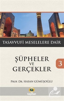 Şüpheler Ve Gerçekler 3 / Tasavvufi Meselelere Dair / Hasan Gü... Şüpheler Ve Gerçekler 3 / Tasavvufi Meselelere Dair / Hasan Gü...