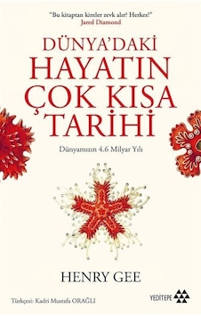 Dünya'daki Hayatın Çok Kısa Tarihi - Dünyamızın 4.6 Milyar Yılı - Henry Gee - Yeditepe Yayınevi Dünya'daki Hayatın Çok Kısa Tarihi - Dünyamızın 4.6 Milyar Yılı - Henry Gee - Yeditepe Yayınevi