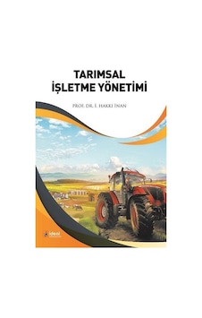 Tarımsal İşletme Yönetimi / Prof. Dr. İ. Hakkı İnan Tarımsal İşletme Yönetimi / Prof. Dr. İ. Hakkı İnan