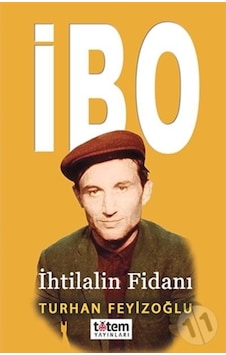 İbo-İhtilalin Fidanı - Turhan Feyizoğlu - Totem