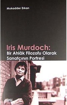 Iris Murdoch: Bir Ahlak Filozofu Olarak Sanatçının Portresi - Mukadder Erkan - Çizgi Kitabevi Iris Murdoch: Bir Ahlak Filozofu Olarak Sanatçının Portresi - Mukadder Erkan - Çizgi Kitabevi