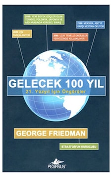 Gelecek 100 Yıl; 21. Yüzyıl Için Öngörüler George Friedm 9786055943660 Gelecek 100 Yıl; 21. Yüzyıl Için Öngörüler George Friedm 9786055943660