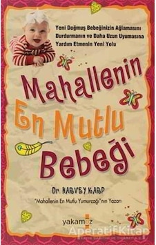 Mahallenin En Mutlu Bebeği - Harvey Karp - Yakamoz Yayınevi Mahallenin En Mutlu Bebeği - Harvey Karp - Yakamoz Yayınevi
