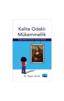 Kalite Odaklı Mükemmellik - Oygur Yamak - Nobel Akademik Yayıncılık Kalite Odaklı Mükemmellik - Oygur Yamak - Nobel Akademik Yayıncılık