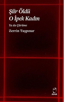 Şiir Öldü O İpek Kadın Ya Da Çürüme / Zerrin Taşpınar Şiir Öldü O İpek Kadın Ya Da Çürüme / Zerrin Taşpınar