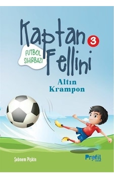 Futbol Sihirbazı Kaptan Fellini 3 - Altın Krampon - Şebnem Pişkin - Profil Çocuk Futbol Sihirbazı Kaptan Fellini 3 - Altın Krampon - Şebnem Pişkin - Profil Çocuk
