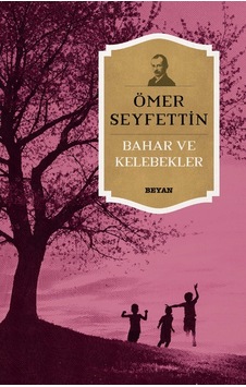 Bahar ve Kelebekler - Ömer Seyfettin - Beyan Yayınları Bahar ve Kelebekler - Ömer Seyfettin - Beyan Yayınları