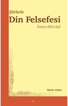 Şiirlerle Din Felsefesi - Doç. Dr. Metin Yasa - Elis Yayınları