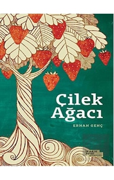 Çilek Ağacı - Erhan Genç - İnsan ve Hayat Kitaplığı Çilek Ağacı - Erhan Genç - İnsan ve Hayat Kitaplığı