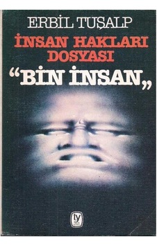 İnsan Hakları Dosyası Bin İnsan - Erbil Tuşalp İnsan Hakları Dosyası Bin İnsan - Erbil Tuşalp