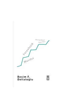 Sosyolojik Marifet / Besim F. Dellaloğlu Sosyolojik Marifet / Besim F. Dellaloğlu