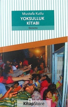 Yoksulluk Kitabı / Mustafa Kutlu Yoksulluk Kitabı / Mustafa Kutlu