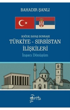 Soğuk Savaş Sonrası Türkiye-sırbistan İlişkileri & İnşacı Dönü... Soğuk Savaş Sonrası Türkiye-sırbistan İlişkileri & İnşacı Dönü...
