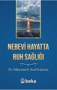 Nebevi Hayatta Ruh Sağlığı / Süleyman B. Avad Kayman Nebevi Hayatta Ruh Sağlığı / Süleyman B. Avad Kayman