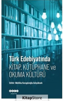 Türk Edebiyatında Kitap - Kütüphane ve Okuma Kültürü- Hece Yayınları Türk Edebiyatında Kitap - Kütüphane ve Okuma Kültürü- Hece Yayınları
