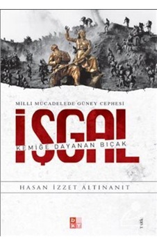 Milli Mücadelede Güney Cephesi İşgal - İzzet Altınanıt - Babıali Kültür