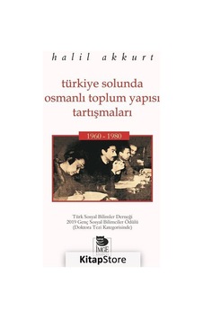 Türkiye Solunda Osmanlı Toplum Yapısı Tartışmaları 1960-1980 - Halil Akkurt - İmge Kitabevi Türkiye Solunda Osmanlı Toplum Yapısı Tartışmaları 1960-1980 - Halil Akkurt - İmge Kitabevi