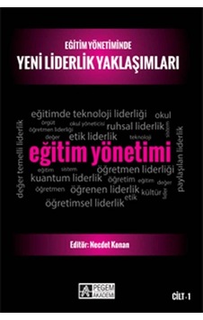 Eğitim Yönetiminde Yeni Liderlik Yaklaşımları - Cilt 1 - Pegem Akademi Yayıncılık Eğitim Yönetiminde Yeni Liderlik Yaklaşımları - Cilt 1 - Pegem Akademi Yayıncılık