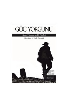 Göç Yorgunu: Servet Somuncuoğlu Şiirleri- Matbuat Yayın Grubu Göç Yorgunu: Servet Somuncuoğlu Şiirleri- Matbuat Yayın Grubu