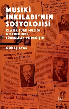Musiki İnkılabının Sosyolojisi - Güneş Ayas - İthaki Yayınları Musiki İnkılabının Sosyolojisi - Güneş Ayas - İthaki Yayınları