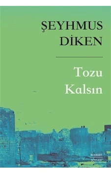 Tozu Kalsın - Şeyhmus Diken - Everest Yayınları Tozu Kalsın - Şeyhmus Diken - Everest Yayınları