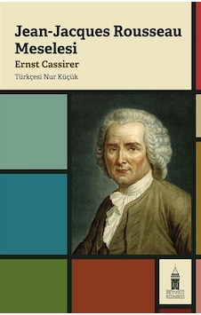 Jean-Jacques Rousseau Meselesi - Ernst Cassier - Beyoğlu Kitabevi Jean-Jacques Rousseau Meselesi - Ernst Cassier - Beyoğlu Kitabevi