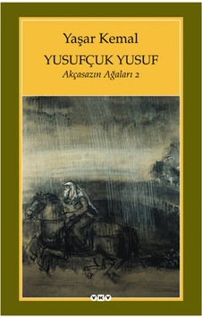 Yusufçuk Yusuf - Akçasazın Ağaları 2 - Yaşar Kemal - Yapı Kredi Yayınları Yusufçuk Yusuf - Akçasazın Ağaları 2 - Yaşar Kemal - Yapı Kredi Yayınları