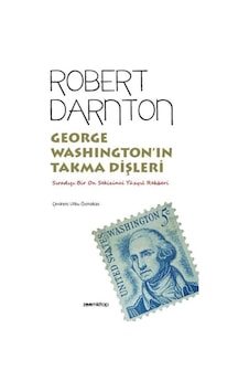 George Washington'In Takma Dişleri - Sıradışı Bir On Sekizinci Yü George Washington'In Takma Dişleri - Sıradışı Bir On Sekizinci Yü
