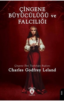 Çingene Büyücülüğü ve Falcılığı - Charles Godfrey Leland - Dorlion Yayınevi