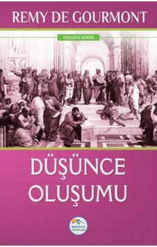 Düşünce Oluşumu - Remy De Gourmont - Mavi Çatı Yayınları
