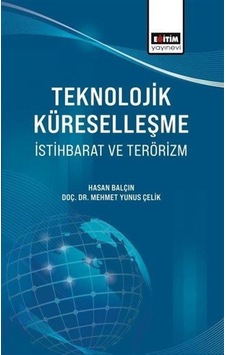 Teknolojik Küreselleşme, İstihbarat Ve Terörizm / Hasan Balçın Teknolojik Küreselleşme, İstihbarat Ve Terörizm / Hasan Balçın