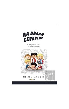 Ha Babam Cevaplar - Öğretmenlerin Komik Anıları - Meltem Mangır - Ütopya Yayınevi Ha Babam Cevaplar - Öğretmenlerin Komik Anıları - Meltem Mangır - Ütopya Yayınevi