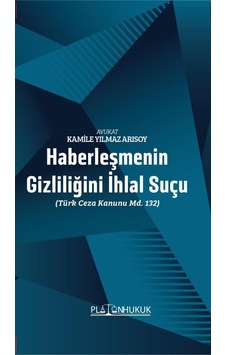 Haberleşmenin Gizliliğini İhlal Suçu Türk Ceza Kanunu Md. 132 Haberleşmenin Gizliliğini İhlal Suçu Türk Ceza Kanunu Md. 132