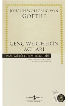 Genç Werther'in Acıları - Goethe - İş Bankası Kültür Yayınları Genç Werther'in Acıları - Goethe - İş Bankası Kültür Yayınları